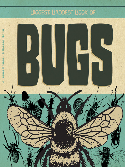 Title details for Biggest, Baddest Book of Bugs by Anders Hanson - Available